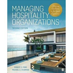 Managing Hospitality Organizations: Achieving Excellence in the Guest Experience, Paperback - Robert C. Ford imagine