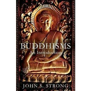 Buddhisms: An Introduction, Paperback - John S. Strong imagine