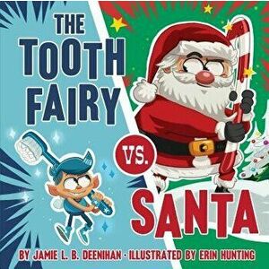 The Tooth Fairy vs. Santa, Hardcover - Jamie L. B. Deenihan imagine