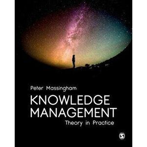Knowledge Management: Theory in Practice - Peter Massingham imagine