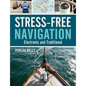 Stress-Free Navigation: Electronic and Traditional, Paperback - Duncan Wells imagine