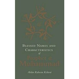 Blessed Names and Characteristics of Prophet Muhammad - Abdur Raheem Kidwai imagine