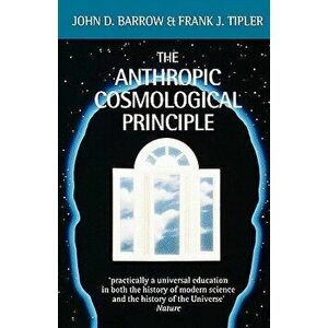 The Anthropic Cosmological Principle, Paperback - John D. Barrow imagine