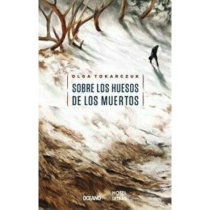 Sobre Los Huesos de Los Muertos, Paperback - Olga Tokarczuk imagine