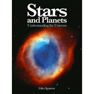 Stars and Planets: Understanding the Universe, Paperback - Giles Sparrow imagine