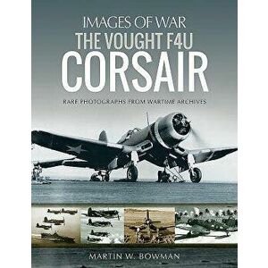 The Vought F4U Corsair, Paperback - Martin W. Bowman imagine