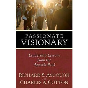 Passionate Visionary: Leadership Lessons from the Apostle Paul, Paperback - Richard S. Ascough imagine