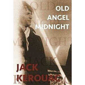 Old Angel Midnight, Paperback - Jack Kerouac imagine