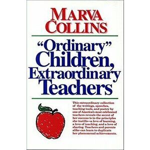 Ordinary Children, Extraordinary Teachers, Paperback - Marva Collins imagine