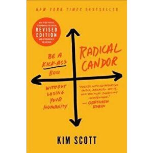 Radical Candor: Fully Revised & Updated Edition: Be a Kick-Ass Boss Without Losing Your Humanity, Hardcover - Kim Scott imagine