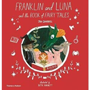 Franklin and Luna and the Book of Fairy Tales, Hardcover - Jen Campbell imagine
