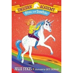 Unicorn Academy #6: Olivia and Snowflake, Paperback - Julie Sykes imagine