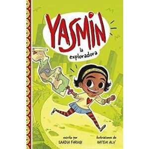 Yasmin la Exploradora = Yasmin the Explorer, Paperback - Saadia Faruqi imagine