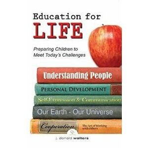 Education for Life: Preparing Children to Meet Today's Challenges, Paperback - J. Donald Walters imagine