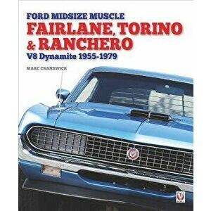 Ford Midsize Muscle - Fairlane, Torino & Ranchero: V8 Dynamite 1955-1979, Hardcover - Marc Cranswick imagine