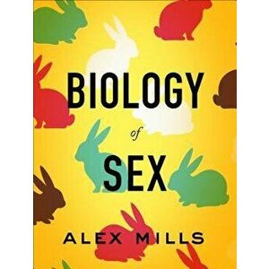 Biology of Sex, Paperback - Alex Mills imagine