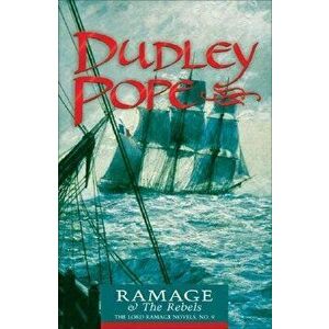 Ramage & the Rebels: The Lord Ramage Novels, Paperback - Dudley Pope imagine