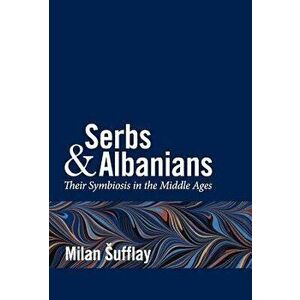 Serbs and Albanians, Hardcover - Milan Sufflay imagine