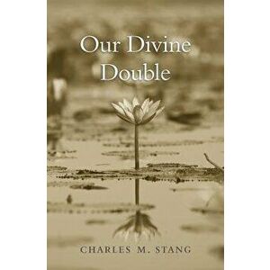 Our Divine Double - Charles M. Stang imagine