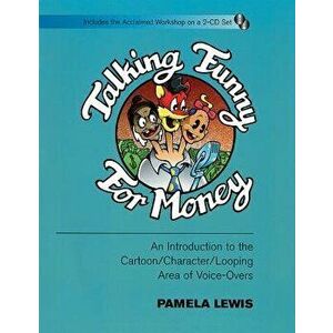 Talking Funny for Money: An Introduction to the Cartoon/Character/Looping Area of Voice-Overs [With CD (2)], Paperback - Pamela Lewis imagine