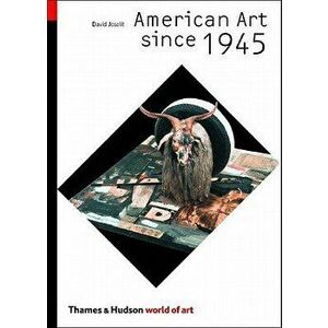 American Art Since 1945, Paperback - David Joselit imagine