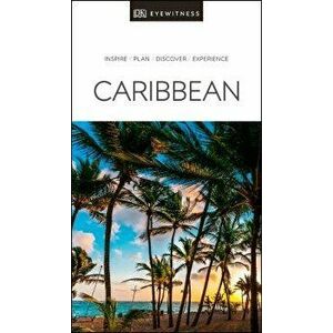 DK Eyewitness Travel Guide Caribbean, Paperback - Dk Travel imagine