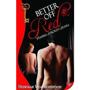 Better Off Red: Vampire Sorority Sisters Book 1, Paperback - Rebekah Weatherspoon imagine