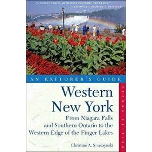 Explorer's Guide Western New York: From Niagara Falls and Southern Ontario to the Western Edge of the Finger Lakes, Paperback - Christine A. Smyczynsk imagine