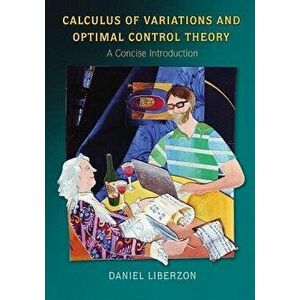 Calculus of Variations and Optimal Control Theory: A Concise Introduction - Daniel Liberzon imagine