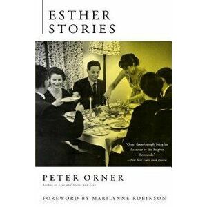 Esther Stories, Paperback - Peter Orner imagine