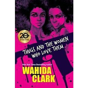 Thugs and the Women Who Love Them, Paperback - Wahida Clark imagine