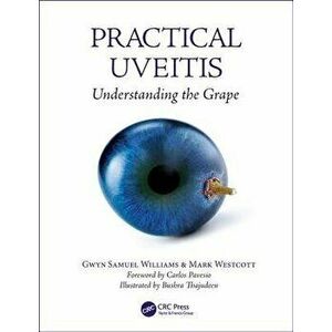 Practical Uveitis: Understanding the Grape, Paperback - Gwyn Samuel Williams imagine