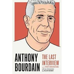 Anthony Bourdain: The Last Interview: And Other Conversations, Paperback - Anthony Bourdain imagine