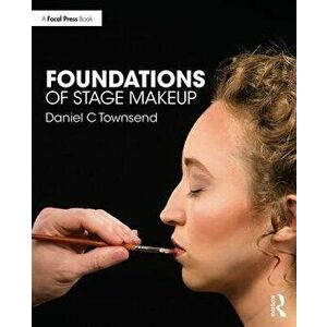 Foundations of Stage Makeup, Paperback - Daniel Townsend imagine