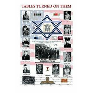 Tables Turned on Them: Jews Guarding Nazi POWS Held in the United States, Paperback - Imagetripping LLC Greenberg imagine