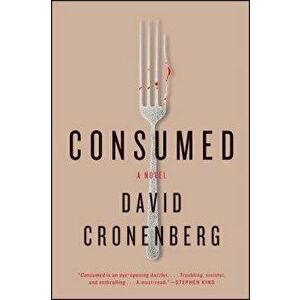 Consumed, Paperback - David Cronenberg imagine