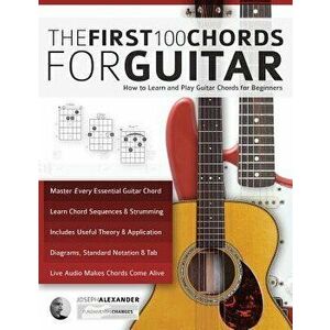 The First 100 Chords for Guitar, Paperback - Joseph Alexander imagine