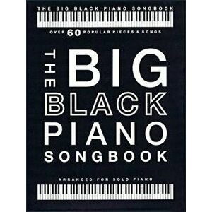 The Big Black Piano Songbook: Over 60 Popular Pieces & Songs - Hal Leonard Corp imagine