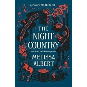 The Night Country: A Hazel Wood Novel, Hardcover - Melissa Albert imagine