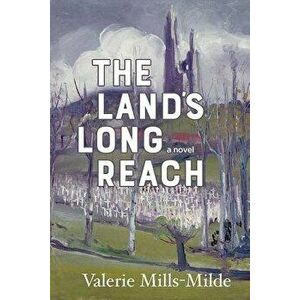 The Land's Long Reach, Paperback - Valerie Mills-Milde imagine