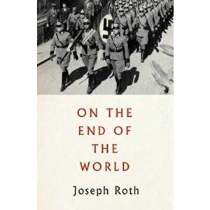 On the End of the World, Paperback - Joseph Roth imagine
