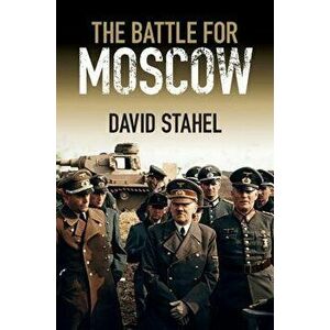 The Battle for Moscow, Hardcover - David Stahel imagine