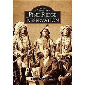 Pine Ridge Reservation, South Dakota, Paperback - Donovin Arleigh Sprague imagine