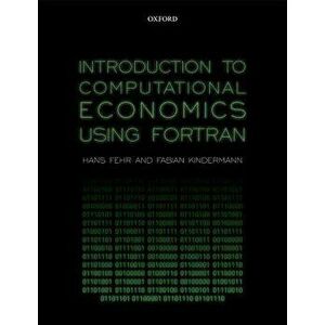 Introduction to Computational Economics Using FORTRAN, Paperback - Hans Fehr imagine
