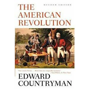 The American Revolution: Revised Edition, Paperback - Edward Countryman imagine