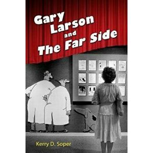 Gary Larson and the Far Side, Paperback - Kerry D. Soper imagine