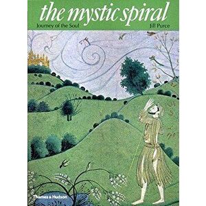 The Mystic Spiral: Journey of the Soul, Paperback - Jill Purce imagine
