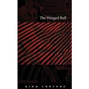 Winged Bull, Paperback - Dion Fortune imagine