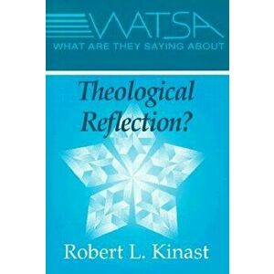 What Are They Saying about Theological Reflection?, Paperback - Robert L. Kinast imagine