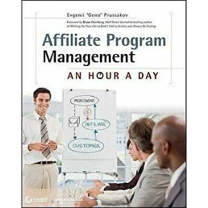 Affiliate Program Management: An Hour a Day - Evgenii Prussakov imagine